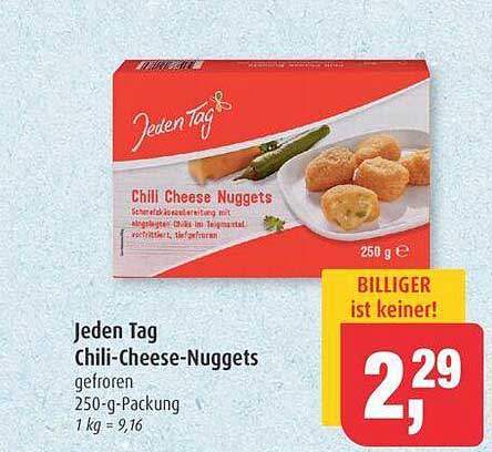 Jeden Tag Chili-Cheese-Nuggets