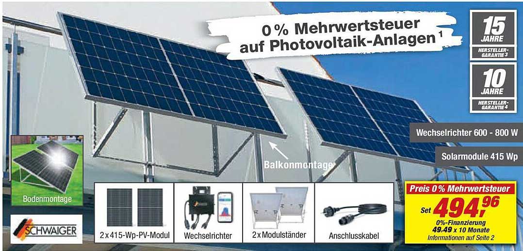 0 % Mehrwertsteuer auf Photovoltaik-Anlagen  
Wechselrichter 600 - 800 W  
Solarmodule 415 Wp  