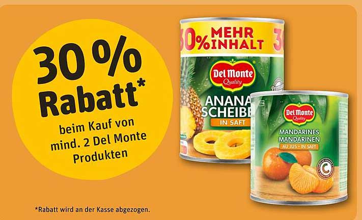 Del Monte Ananas Scheiben in Saft  
Del Monte Mandarinen aus Jus - in Saft