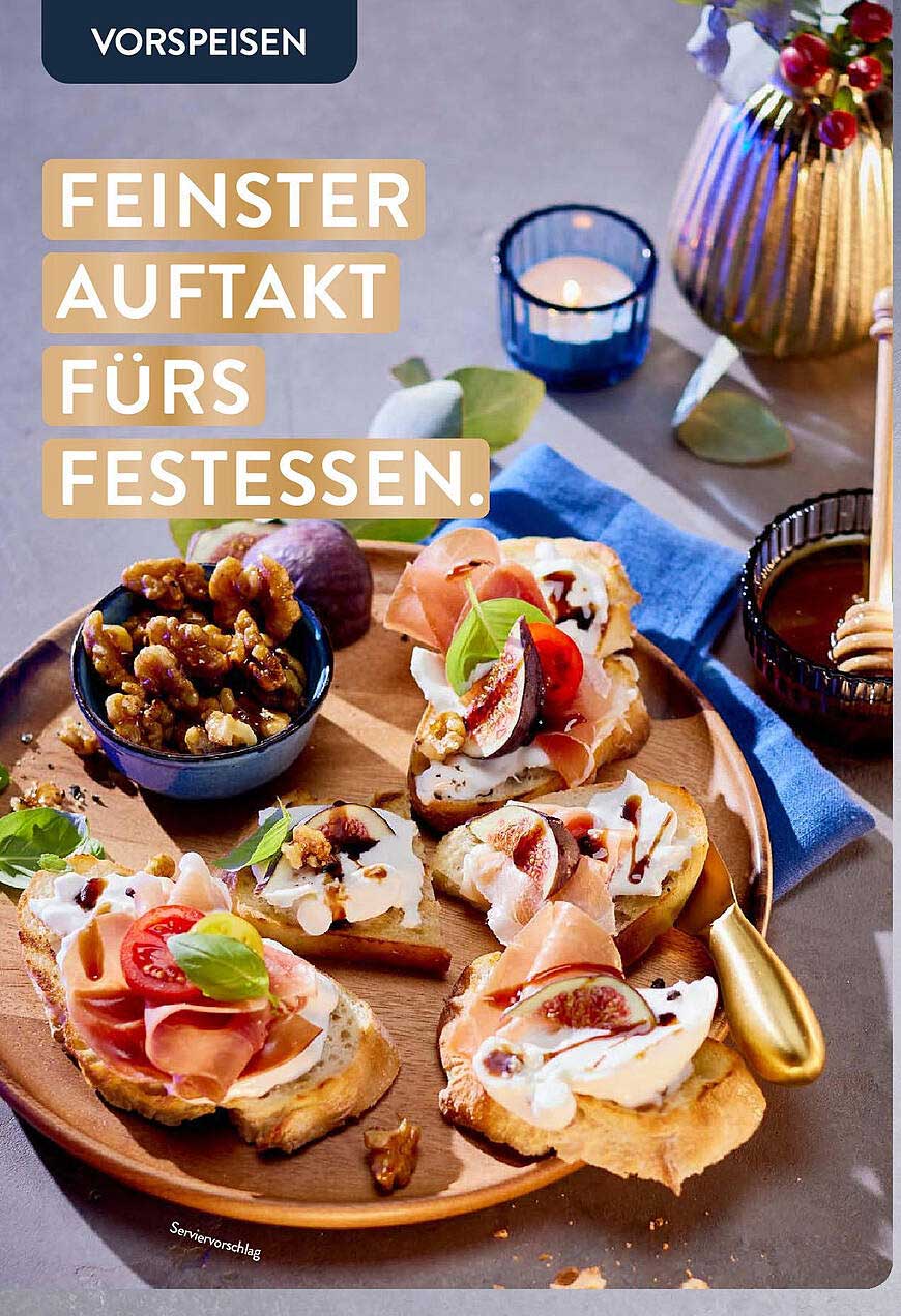 Vorspeisen  
FEINSTER AUFTAKT FÜRS FESTESSEN.