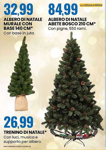 ALBERO DI NATALE MURALE CON BASE 140 CM*  
ALBERO DI NATALE ABETE BOSCO 210 CM*  
TRENINO DI NATALE*  