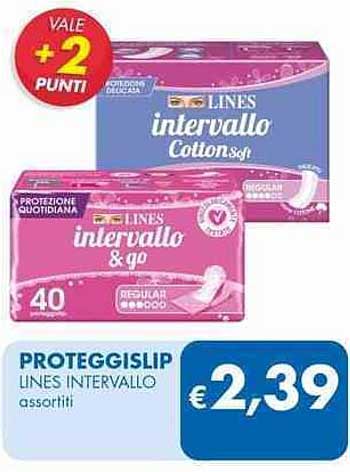 LINES intervallo & go  
LINES Cotton Soft  
PROTEGGISLIP LINES INTERVALLO assortiti  