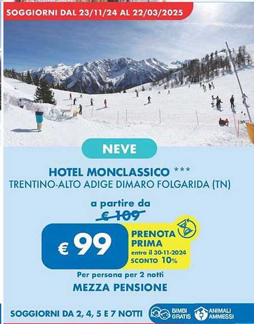 NEVE  
HOTEL MONCLASSICO ***  
TRENTINO-ALTO ADIGE DIMARO FOLGARIDA (TN)  
MEZZA PENSIONE