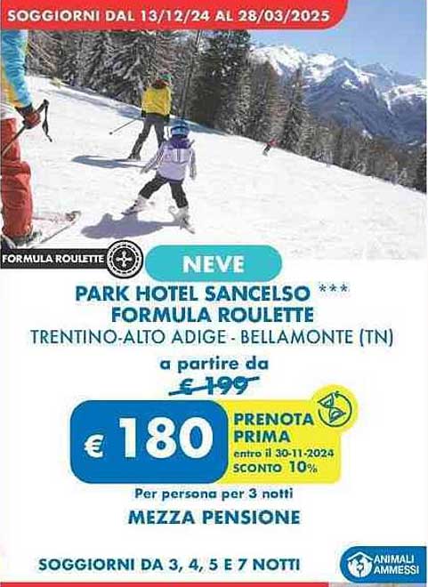 NEVE  
PARK HOTEL SANCELSO ***  
FORMULA ROULETTE  
TRENTINO-ALTO ADIGE - BELLAMONTE (TN)  