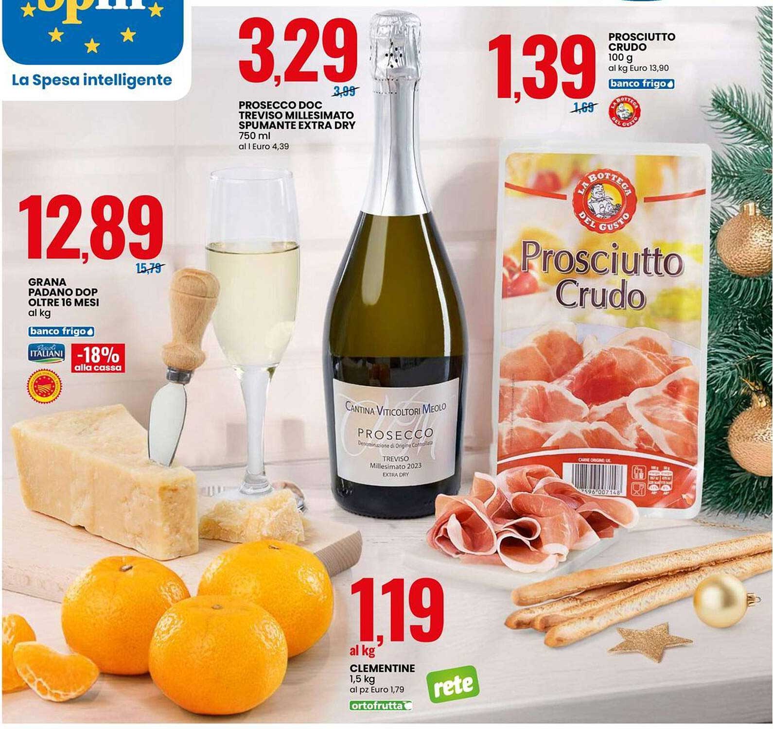 Prosecco DOC Treviso Millesimato Spumante Extra Dry  
Prosciutto Crudo  
Grana Padano DOP Oltre 16 Mesi  
Clementine