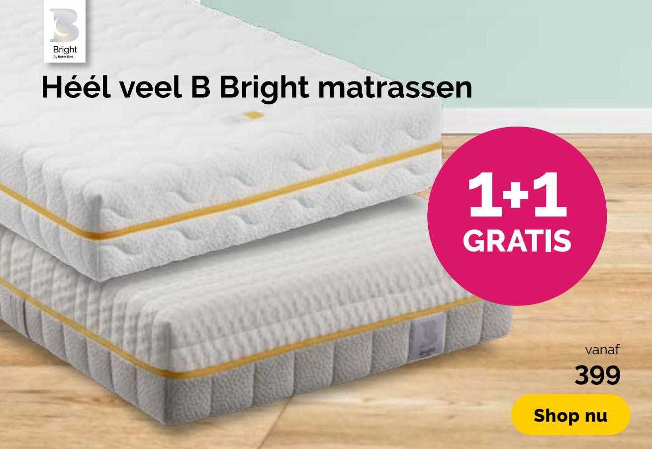 Héél Veel B Bright Matrassen 1+1 Gratis Aanbieding Bij Beter Bed ...