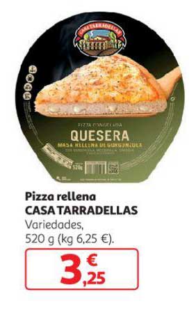 Oferta Pizza Rellena Casa Tarradellas Variedades 5 G Kg 6 25 En Alcampo