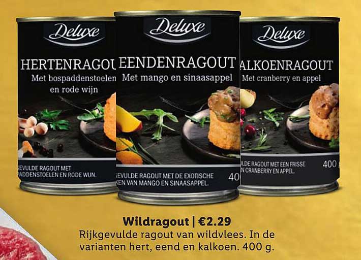 Hertenragout  
Eendenragout  
Alkonenragout  
Wildragout