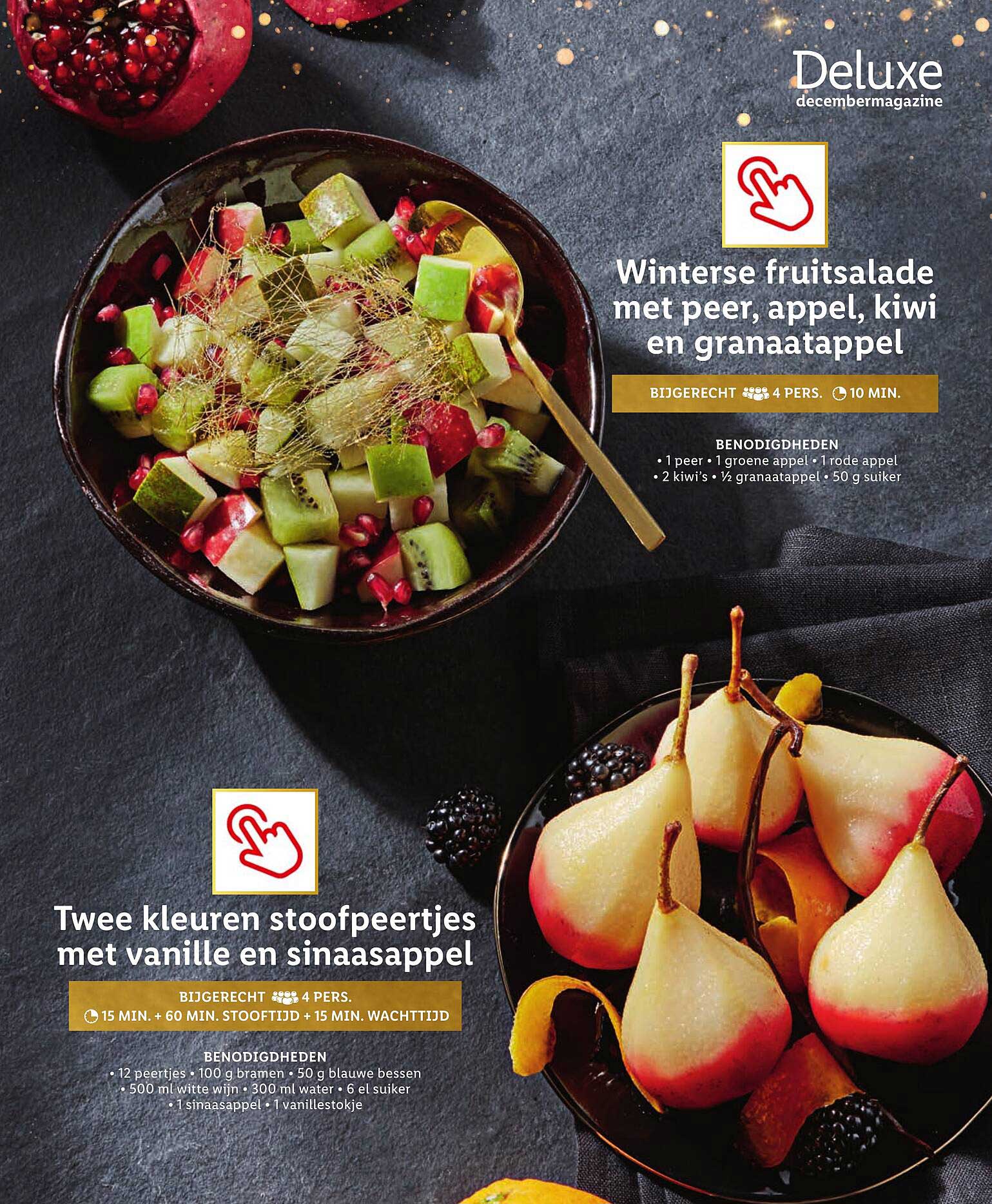 Winterse fruitsalade met peer, appel, kiwi en granaatappel  
Twee kleuren stoofpeertjes met vanille en sinaasappel