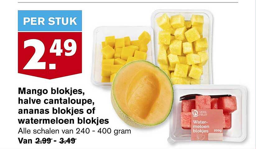 Mango blokjes, halve cantaloupe, ananas blokjes of watermeloen blokjes