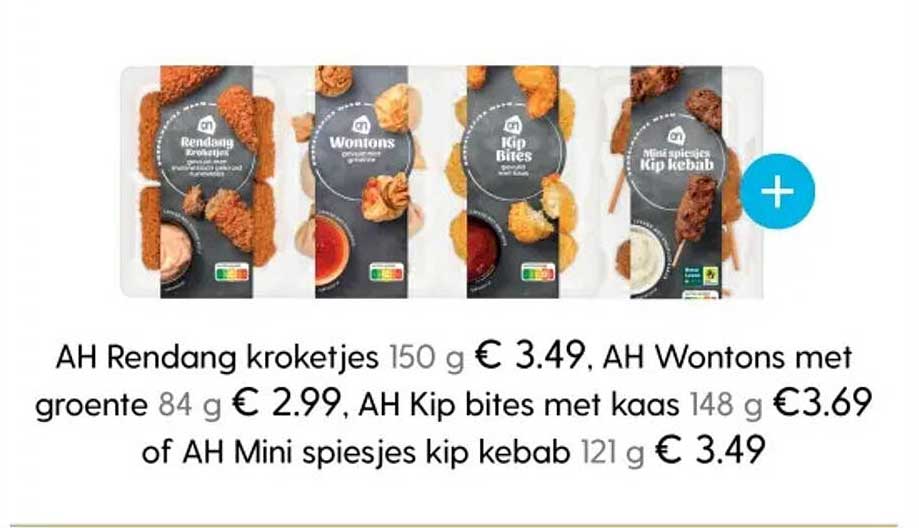 AH Rendang kroketjes  
AH Wontons met groente  
AH Kip bites met kaas  
AH Mini spiesen kip kebab