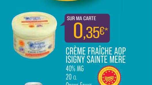 Offre Crème Fraîche Aop Isigny Sainte Mère Chez Match 