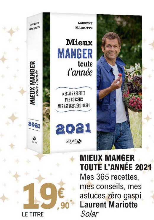 Offre Mieux Manger Toute L Annee 2021 Laurent Mariotte Chez E Leclerc