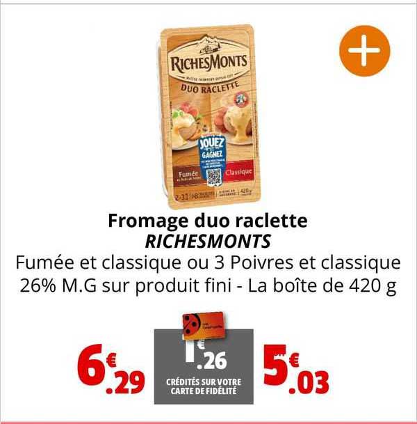 Promo Fromage Duo Raclette Richesmonts Chez Coccinelle Supermarch Icatalogue Fr