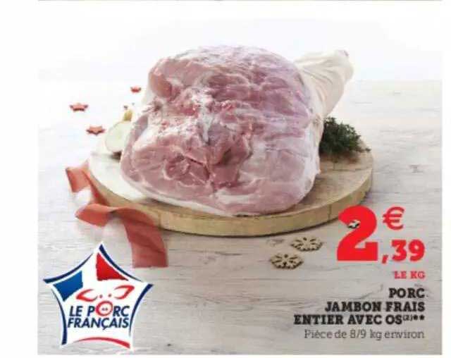 Promo Porc : Jambon Frais Entier Avec Os chez Super U - iCatalogue.fr