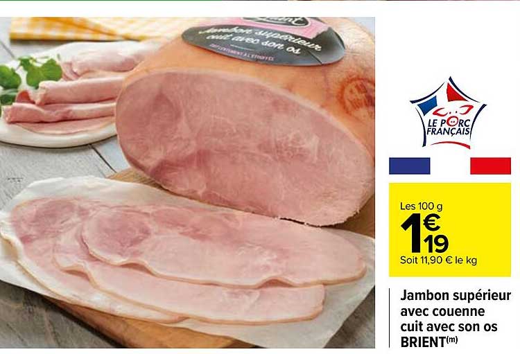 Promo Jambon Supérieur Avec Couenne Cuit Avec Son Os Brient chez Carrefour iCatalogue fr