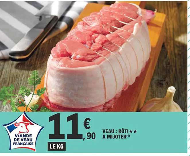 Promo Veau : Rôti à Mijoter chez E.Leclerc - iCatalogue.fr