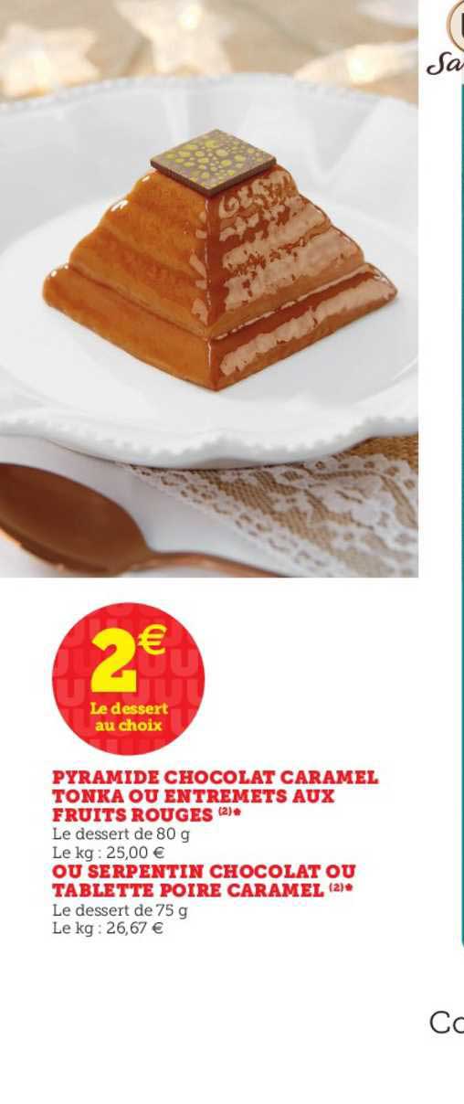 Offre Pyramide Chocolat Caramel Tonka Ou Entrement Aux Fruits Rouges Ou Serpentin Chocolat Ou Tablette Poire Caramel Chez U Express