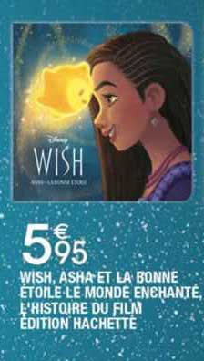 WISH, ASHA ET LA BONNE ÉTOILE - L'histoire du film - Disney - Produit exclu  Lidl