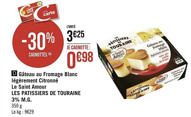 Offre Gateau Au Fromage Blanc Legerement Citronne Le Saint Amour Les Patissiers De Touraine 3 M G Chez Geant Casino