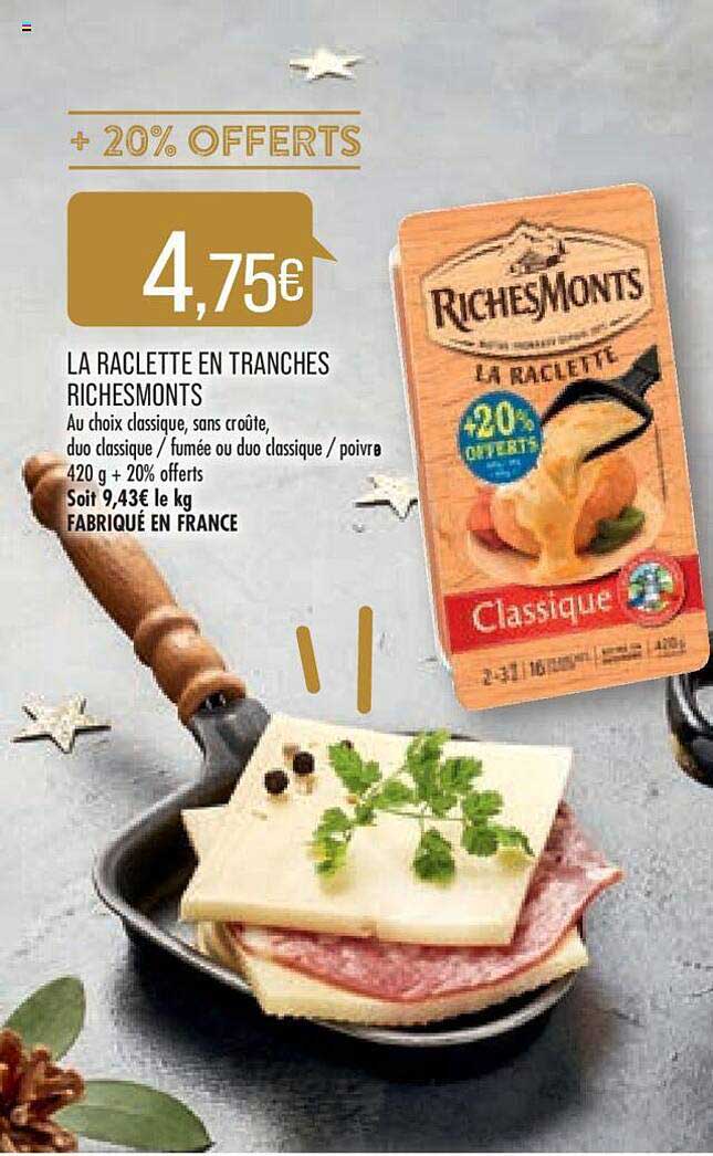 Offre La Raclette En Tranches Riches Monts chez Match