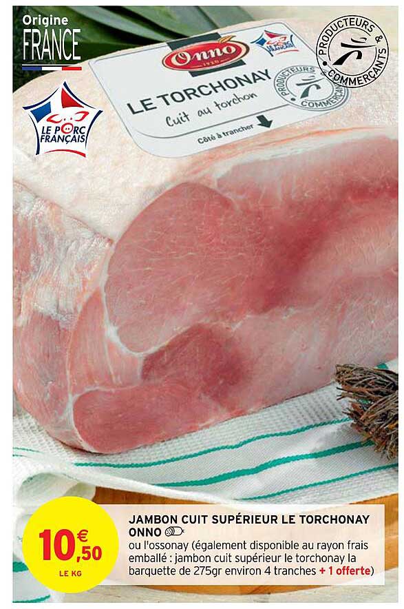Offre Jambon Cuit Supérieur Le Torchonay Onno chez Intermarche