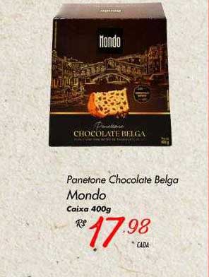 Oferta Panetone Chocolate Belga Mondo na Super Muffato