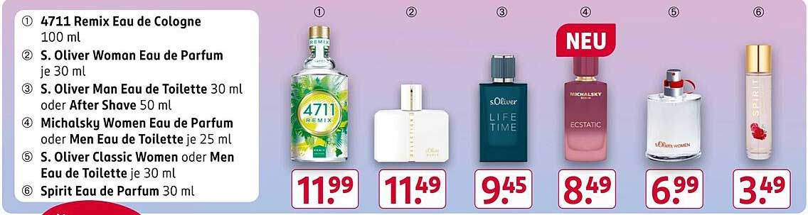 4711 Remix Eau de Cologne  
S. Oliver Woman Eau de Parfum  
S. Oliver Man Eau de Toilette  
Michalsky Women Eau de Parfum  
S. Oliver Classic Women Eau de Toilette  
Spirit Eau de Parfum  