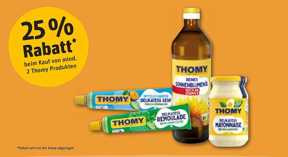 THOMY Reines Sonnenblumenöl  
THOMY Delikatesssenf  
THOMY Delikatess Remoulade  
THOMY Delikatess Mayonnaise