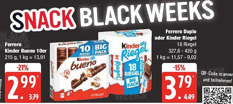 Ferrero Kinder Bueno 10er  
Ferrero Duplo oder Kinder Riegel 18 Riegel