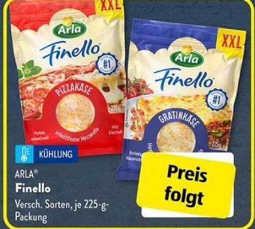 Arla Finello Pizzakäse  
Arla Finello Gratinkäse  